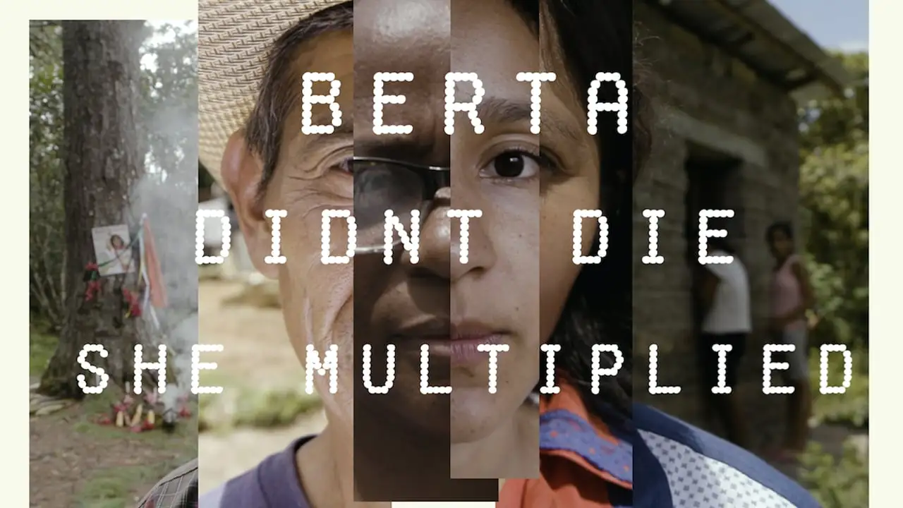 Berta Didn’t Die, She Multiplied! 30 Minute cut